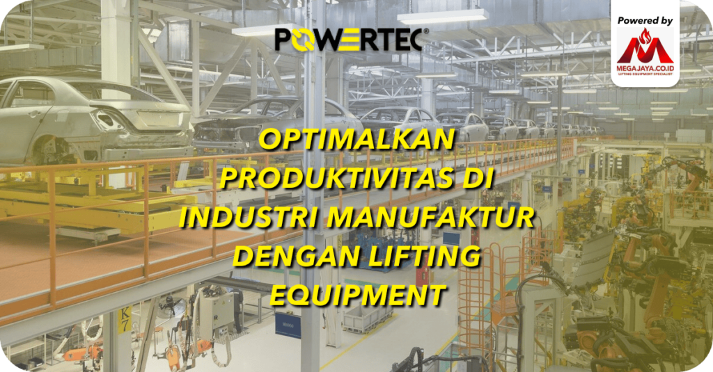 Meningkatkan Produktivitas dan Ergonomi di Industri Manufaktur dengan Peralatan Angkut Angkat Berat