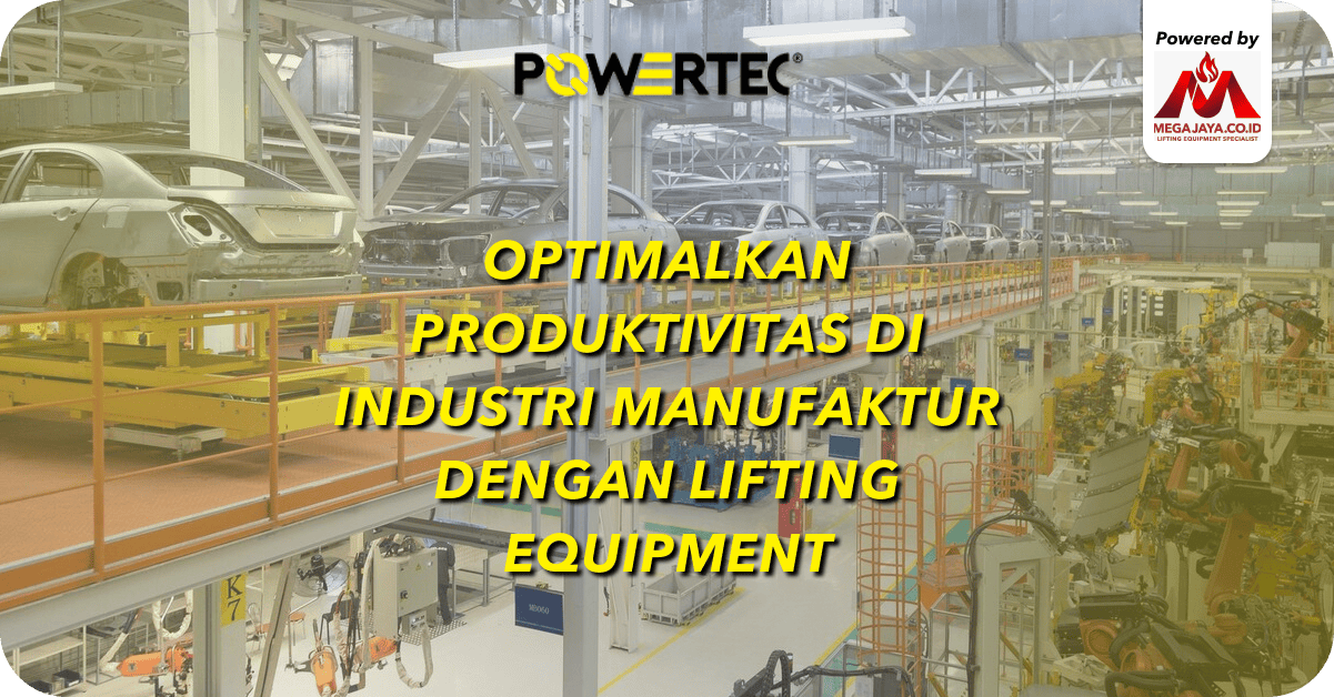 Meningkatkan Produktivitas dan Ergonomi di Industri Manufaktur dengan Peralatan Angkut Angkat Berat