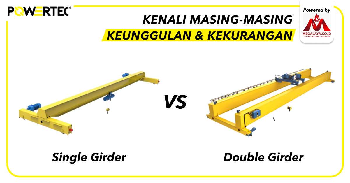 Kenali Masing-Masing Keunggulan dan Kekurangan Single Girder vs Double Girder